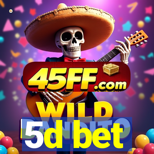 5d bet